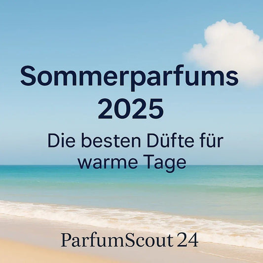 Sommerparfums 2025 – Die besten Düfte für warme Tage - parfumscout24